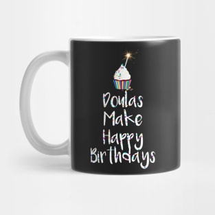 Doulas Make Happy Birthdays Mug